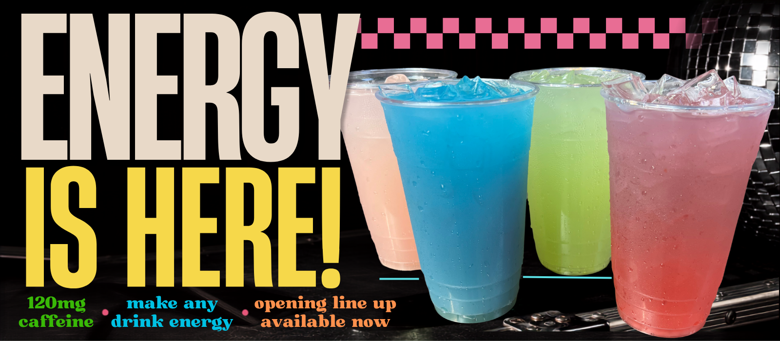 Four colorful iced energy drinks in pink, blue, green, and red from Soundtrack Soda Co. Promotional text reads: “Energy is here! 120mg caffeine. Make any drink energy. Opening lineup available now.”