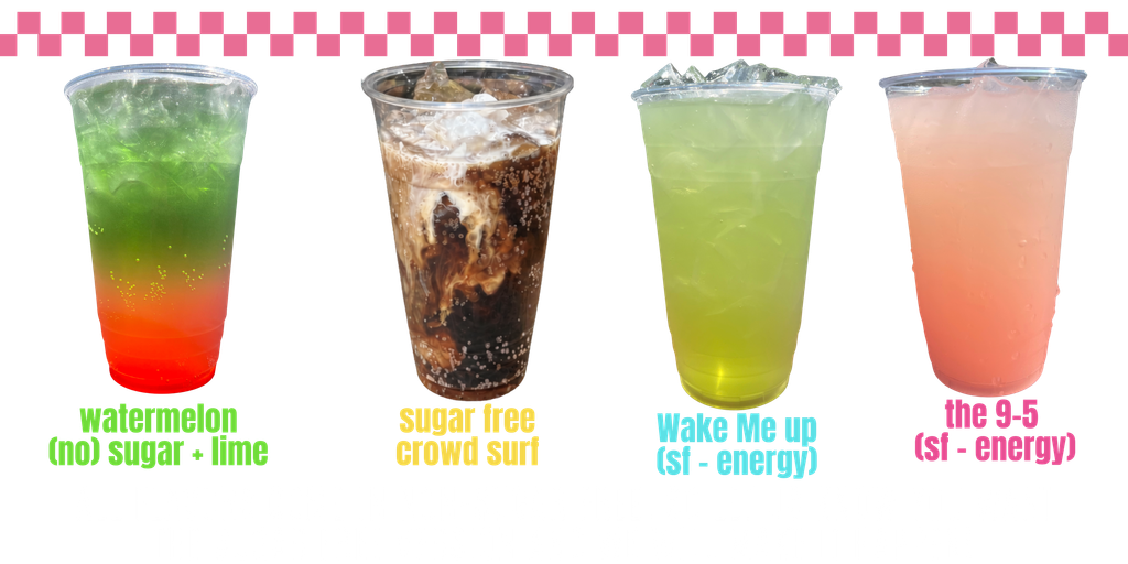 Four Soundtrack Soda drinks showing sugar-free options: Watermelon with no sugar and lime, Sugar-Free Crowd Surf, Wake Me Up sugar-free energy, and 9 to 5 sugar-free energy. All flavors are available in non-sugar-free versions too. Request the sugar-free version when ordering.